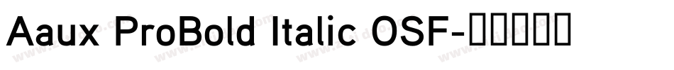 Aaux ProBold Italic OSF字体转换